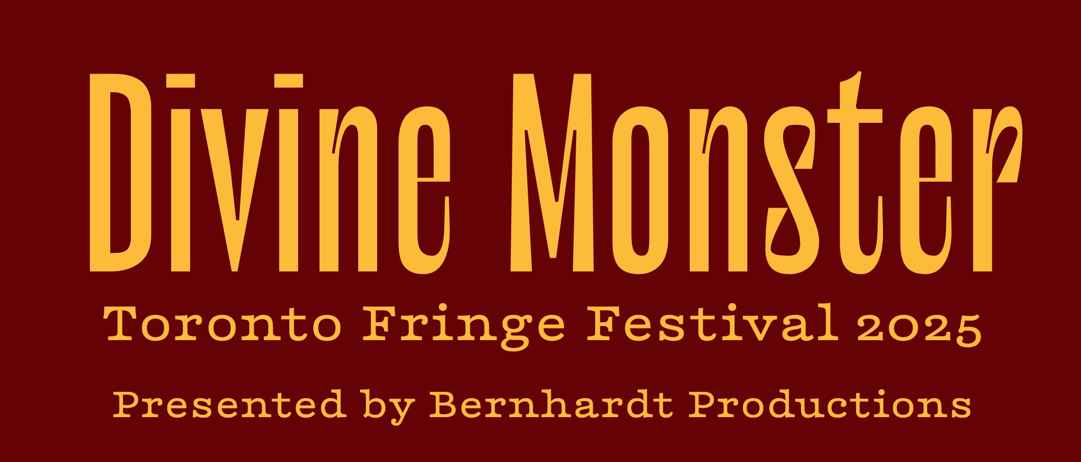 Divine Monster part of Toronto Fringe 2025 presented by Bernhardt Productions